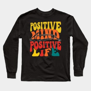 Positive mind positive life Long Sleeve T-Shirt